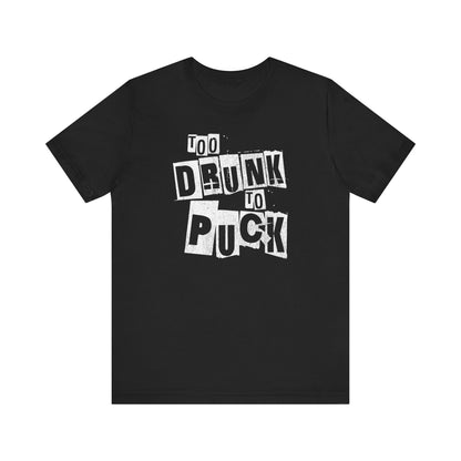 Too Drunk To Puck Shirt