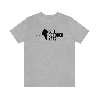 Is It October Yet Shirt