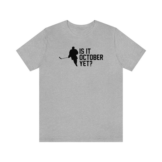 Is It October Yet Shirt