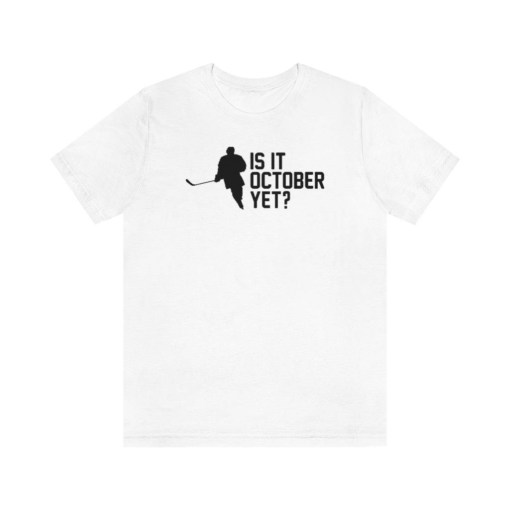 Is It October Yet Shirt