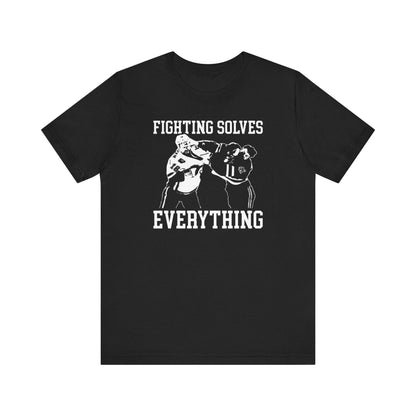 Fighting Solves Everything Shirt